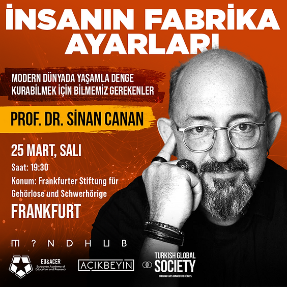 FRANKFURT - Sinan Canan ile İnsanın Fabrika Ayarları